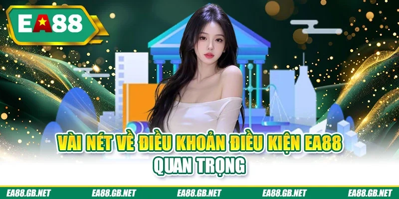 Vài nét về điều khoản điều kiện EA88 quan trọng