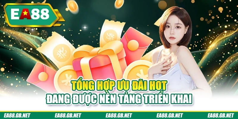 Khuyến Mãi EA88 2 Tổng hợp ưu đãi hot đang được nền tảng triển khai