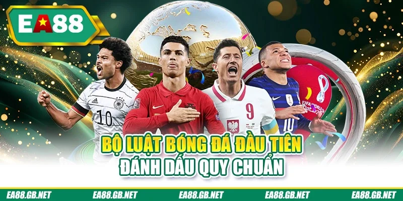 Bộ luật bóng đá đầu tiên đánh dấu quy chuẩn