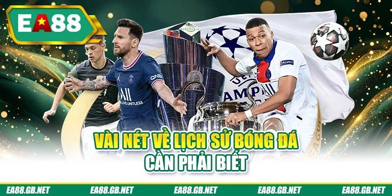 Vài nét về lịch sử bóng đá cần phải biết