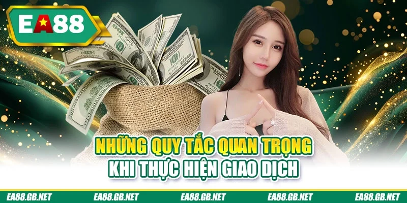 Những quy tắc quan trọng khi thực hiện giao dịch