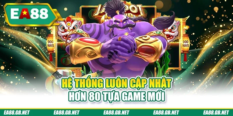 Hệ thống luôn cập nhật hơn 80 tựa game mới