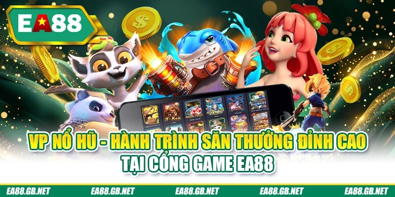 VP nổ hũ